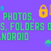 how to Hide photos, files, folders on on androidhow to Hide photos, files, folders on on android