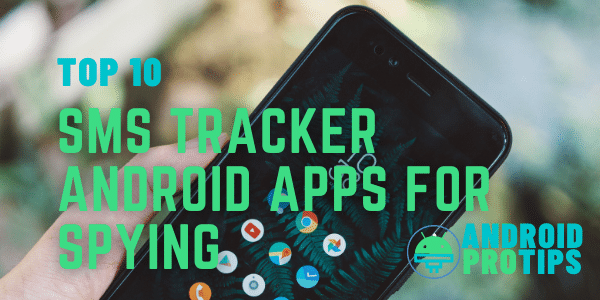 Top 10 SMS Tracker Android Apps For Spying
